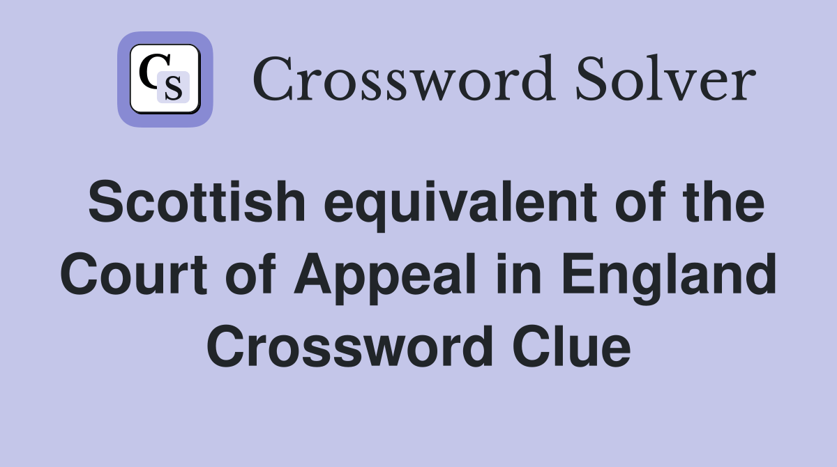 Scottish equivalent of the Court of Appeal in England Crossword Clue